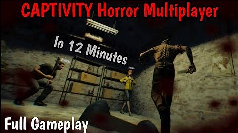 Captivity Horror Multiplayer In Normal Mode In 12 Minutes Full Gameplay