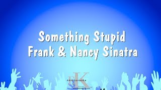Something Stupid - Frank & Nancy Sinatra (Karaoke Version)