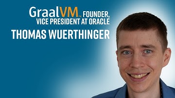 Mr. GraalVM, Thomas Wuerthinger, founder of GraalVM and VP at Oracle