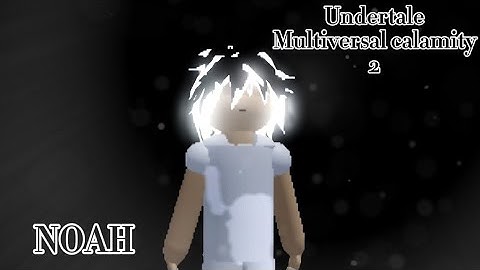 NOAH Character showcase (Undertale multiversal calamity 2)