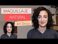 MAQUILLAJE NATURAL EN 5 MINUTOS | MAQUILLADA "SIN MAQUILLAR" PARA DIARIO O TRABAJO | PASO A PASO