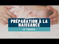 Préparation à la naissance - le travail