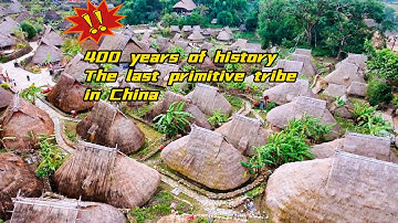 The last primitive tribe in China, with a history of more than 400 years | Primitive Tribes