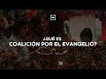 Qu es coalicin por el evangelio