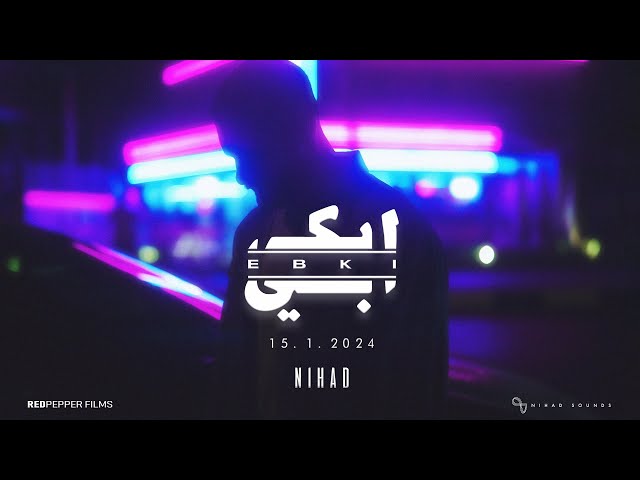 Nihad - Ebki | Official Music Video - 2024 | نهاد - ابكى class=