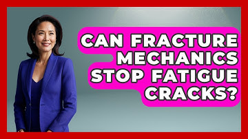 Can Fracture Mechanics Stop Fatigue Cracks? - How Things Break
