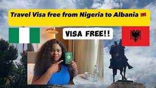 Travel Visa Free from Nigeria 🇳🇬 to Albania 🇦🇱