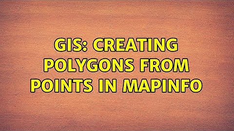 GIS: Creating polygons from points in Mapinfo