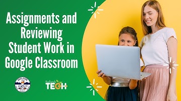 Parents: Assignments and Reviewing Student Work in Google Classroom