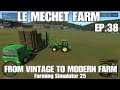 LE MECHET MAP | EP.38 | #FS25 | FROM VINTAGE TO MODERN FARM | GAMEPLAY SERIES