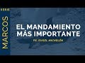 El Mandamiento más Importante | Marcos 12:28-34 | Ps. Sugel Michelén