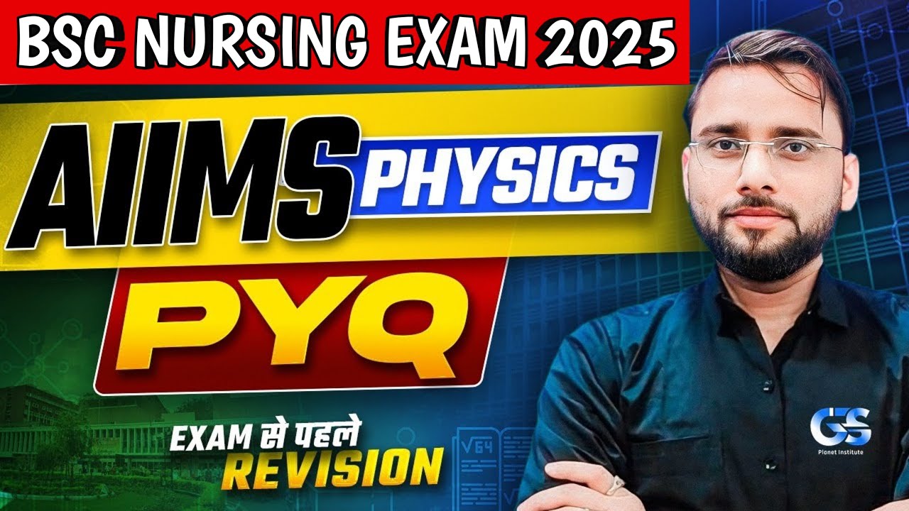 AIIMS BSC NURSING COMPLETE PHYSICS PYQ | AIIMS BSC NURSING PHYSICS PREVIOUS YEAR QUESTION PAPERS