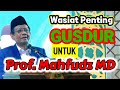 Wasiat gusdur yang diterima prof mahfudz md begini isinya