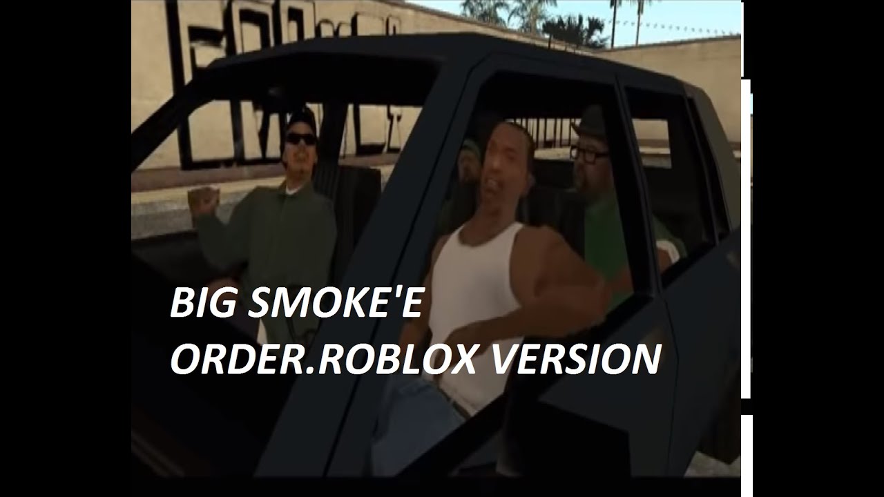 Big Smoke S Order Roblox Version YouTube 