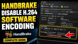 How to disable H.264 software encoding in HandBrake - Complete Guide
