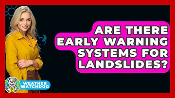 Are There Early Warning Systems For Landslides? - Weather Watchdog
