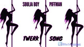 Soulja Boy Feat. The Piffman Twerk Song