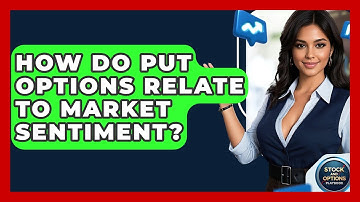 How Do Put Options Relate To Market Sentiment? - Stock and Options Playbook