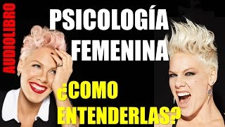 Psicología FEMENINA ¿Cómo ENTENDERLAS?
