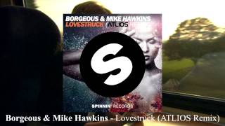 Borgeous & Mike Hawkins - Lovestruck (ATLIOS Remix) * Supported by Merk & Kremont*