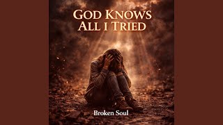 God Knows All I Tried (Official Audio)