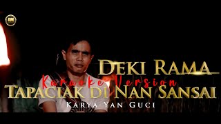 TAPACIAK DI NAN SANSAI -  DEKI RAMA ( KARAOKE VERSION )