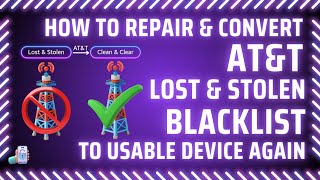 How to Repair &amp; Convert AT&amp;T Blacklisted Apple iPhone, iPad, Android Back to Clean &amp; Clear Unbarring