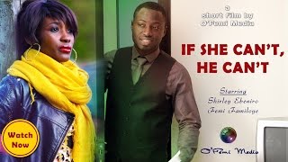 If She Can't He Can't -  Short Film