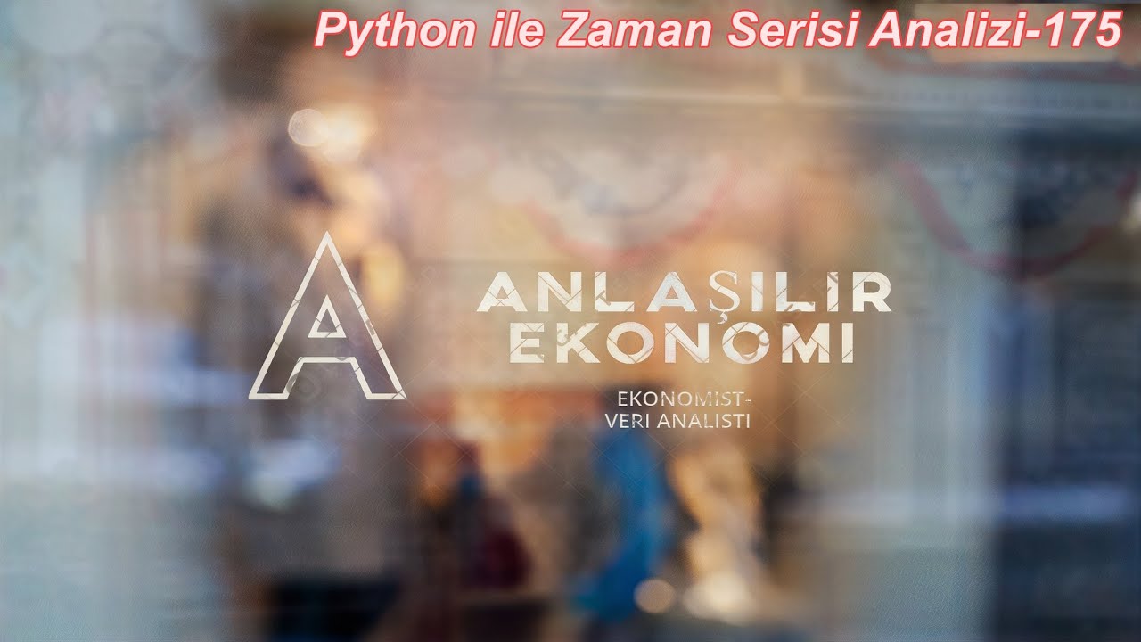 Anlaşılır Ekonomi Python ile Zaman Serisi-175 (Çok Değişkenli LSTM Örnek)