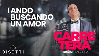 Erick Franchesky - Ando Buscando Un Amor | Salsa Romantica