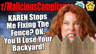 r/MaliciousCompliance - KAREN Stops Me Fixing The Fence? Loses Her Backyard!