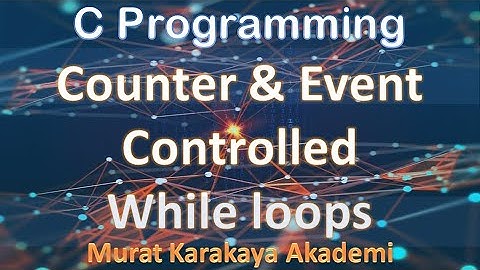 C Programming  Language Tutorial: Counter & Event Controlled While loops with examples