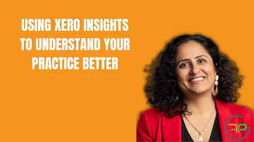 Using Xero Insights to Understand Your Practice Better | Future Proof Accountants