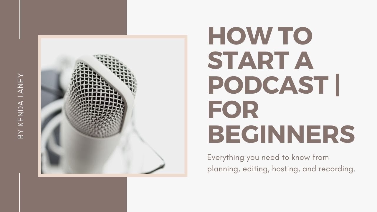 HOW TO START A PODCAST FOR BEGINNERS | Hosting, Recording + Editing ...
