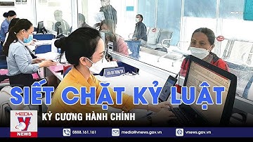Siết chặt kỷ luật, kỷ cương hành chính - VNEWS