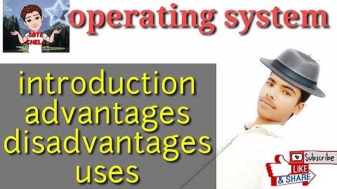 operating system|unit -1|introduction|advantage|disadvantages|uses|lecture-1