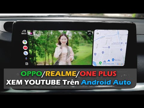 Hướng Dẫn Xem Youtube Trên Android Auto Với Điện Thoại OPPO/ REALME/ ONE PLUS 7/2023