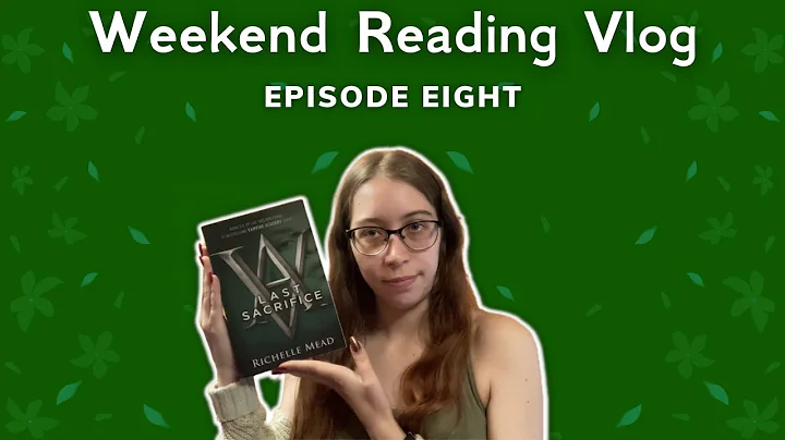 Weekend Reading Vlog #8 | Last Sacrifice