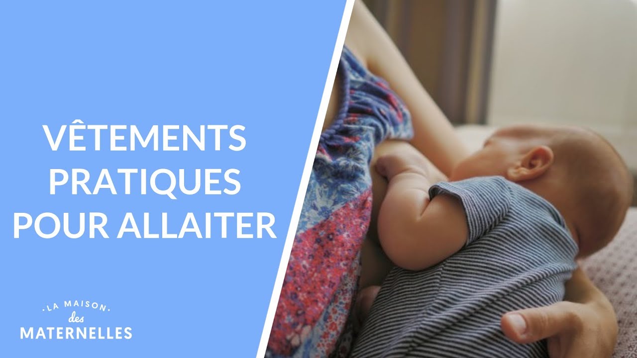 Vêtements pratiques pour allaiter - La Maison des maternelles 