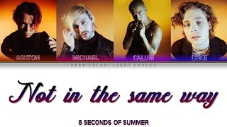 5 Seconds Of Summer 'Not In The Same Way' Lyrics [Color Coded ENG_ESP]