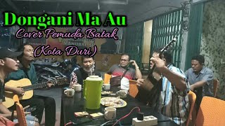 Dongani Ma Au - Cover Pemuda Batak Kota Duri