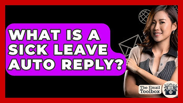 What Is A Sick Leave Auto Reply? - TheEmailToolbox.com