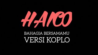 Haico-Bahagia Bersamamu versi koplo Cover + Lirik (By Annyco Musik)