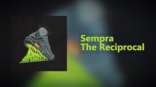 Download Lagu Sempra - The Reciprocal | Premiere MP3