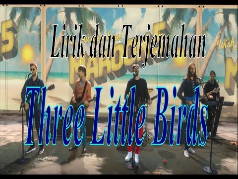 Maroon 5 / Bob Marley - Three Little Birds Lyrics Cover ( Lirik Dan Terjemahan Bahasa Indonesia )