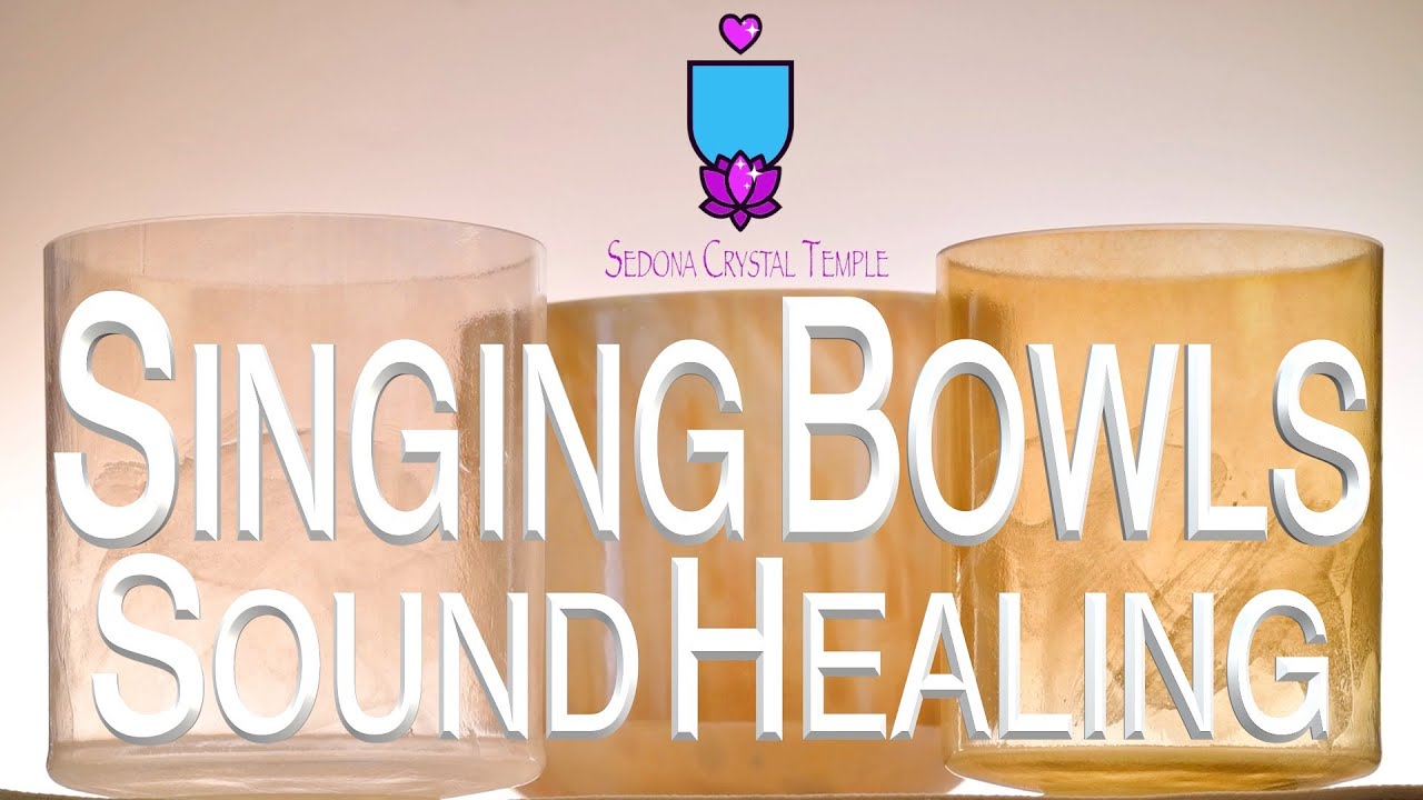 Sound Healing Singing Bowls Meditation Crystal Tones™ Sedona YouTube