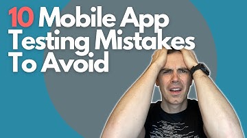 10 Mobile App Testing Mistakes to Avoid