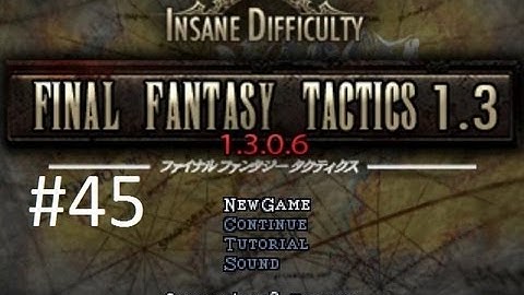 Final Fantasy Tactics 1.3 (Mod) Walkthrough (45) MUSTADIO IS OVER 9000!!!!!!!!!!