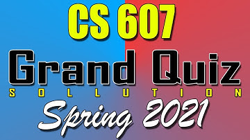 CS607 Grand Quiz Spring 2021 | Today CS607 Grand Quiz Spring 2021 | Live Attempt