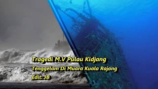 Tragedi Kapal Pulau Kidjang tenggelam ba Muara Kuala Rajang.